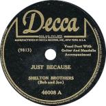 Shelton_Brothers_-_Just_Because-decca-46008-shelton-brothers-just-because.jpg